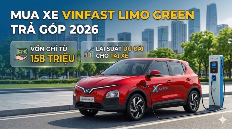 Mua Xe VinFast Limo Green Trả Góp 2026: Vốn Chỉ Từ 150 Triệu, Lãi Suất Ưu Đãi Cho Tài Xế